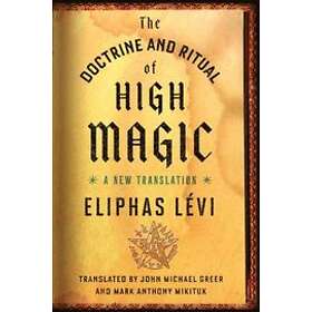 Eliphas Levi: The Doctrine and Ritual of High Magic