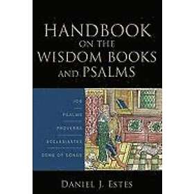 Daniel J Estes: Handbook on the Wisdom Books and Psalms
