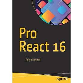 Adam Freeman: Pro React 16