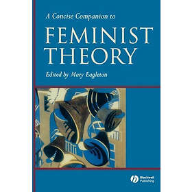M Eagleton: A Concise Companion to Feminist Theory