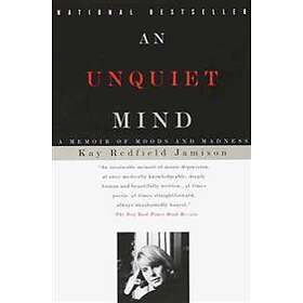 Kay Redfield Jamison: An Unquiet Mind: A Memoir of Moods and Madness