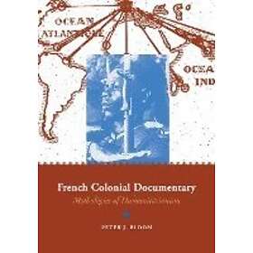 Peter J Bloom: French Colonial Documentary