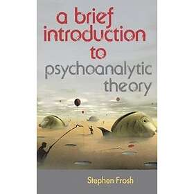 Stephen Frosh: A Brief Introduction to Psychoanalytic Theory