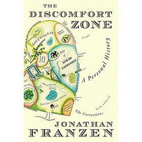Jonathan Franzen: The Discomfort Zone: A Personal History