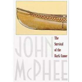 John McPhee: The Survival of the Bark Canoe
