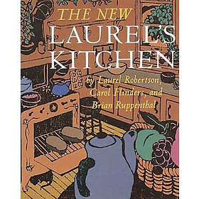 Laurel Robertson, Carol Flinders, Brian Ruppenthal: New Laurel's Kitchen
