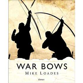 Mike Loades: War Bows