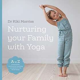 Doctor Kiki Morriss: Nurturing Your Family With Yoga