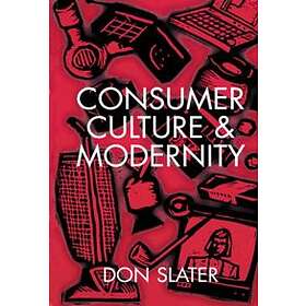Slater: Consumer Culture and Modernity