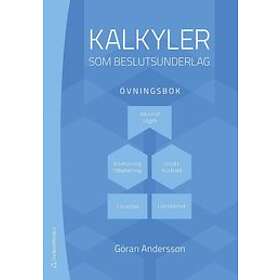 Göran Andersson: Kalkyler som beslutsunderlag övningsbok