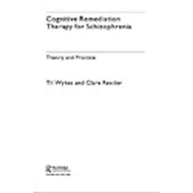 Professor Til Wykes, Clare Reeder: Cognitive Remediation Therapy for Schizophren