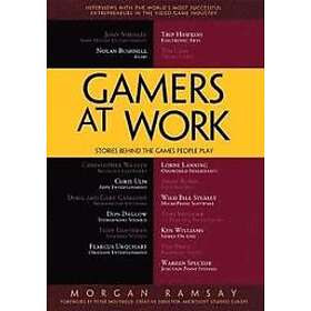 Morgan Ramsay: Gamers at Work: Stories Behind the Games People Play