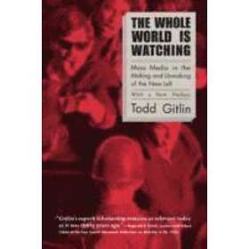 Todd Gitlin: The Whole World Is Watching