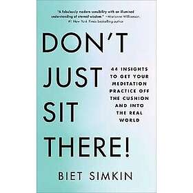 Biet Simkin: Don't Just Sit There!: 44 Insights to Get Your Meditation Practice 