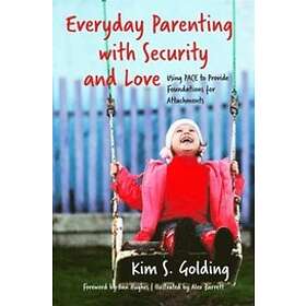 Kim S Golding: Everyday Parenting with Security and Love