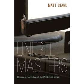 Matt Stahl: Unfree Masters