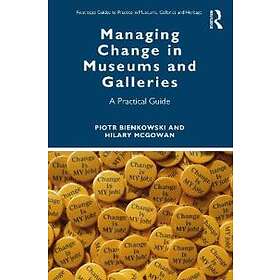 Piotr Bienkowski, Hilary McGowan: Managing Change in Museums and Galleries