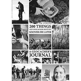 Johan Dahlberg: 200 Things Any Geocacher Must Do Sooner or Later A Geocachers' Journal