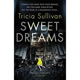 Tricia Sullivan: Sweet Dreams