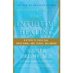 Judith Orloff: Dr. Judith Orloff's Guide to Intuitive Healing
