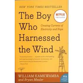 William Kamkwamba, Bryan Mealer: Boy Who Harnessed The Wind