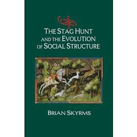 Brian Skyrms: The Stag Hunt and the Evolution of Social Structure