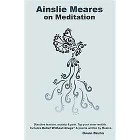 Owen Bruhn, Ainslie Meares: Ainslie Meares on Meditation