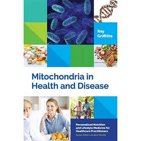 Ray Griffiths: Mitochondria in Health and Disease