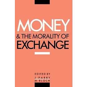 Jonathan Parry: Money and the Morality of Exchange