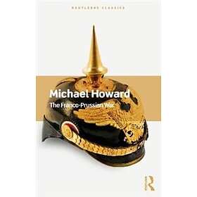 Michael Howard: The Franco-Prussian War