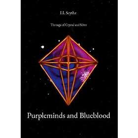 I L Scythe: Purpleminds and blueblood the saga of crystal silver