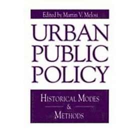 Martin A Melosi: Urban Public Policy