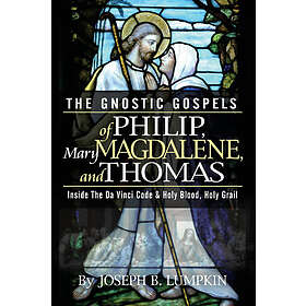 Joseph Lumpkin B: The Gnostic Gospels of Philip, Mary Magdalene, and Thomas
