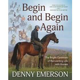 Denny Emerson: Begin and Again: The Bright Optimism of Reinventing Life with Horses