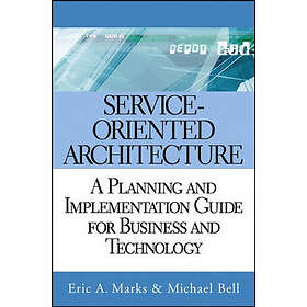 Eric A Marks: Service-Oriented Architecture SOA