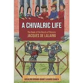 : A Chivalric Life