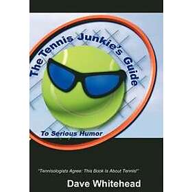 Dave Whitehead: The Tennis Junkie's Guide (to Serious Humor)