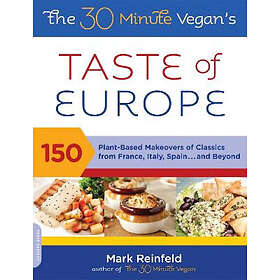 Mark Reinfeld: The 30-Minute Vegan's Taste of Europe