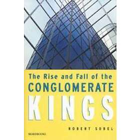Robert Sobel: The Rise and Fall of the Conglomerate Kings