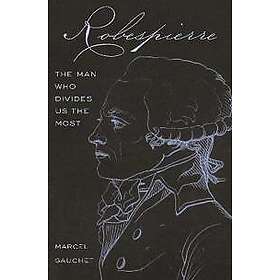 Marcel Gauchet: Robespierre