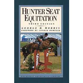 George H Morris: Hunter Seat Equitation