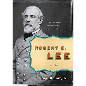 Roy Blount: Robert E. Lee: A Life