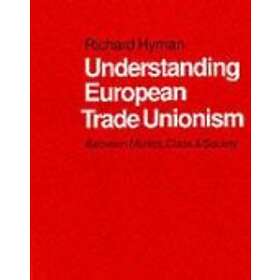Richard Hyman: Understanding European Trade Unionism