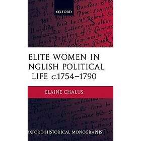 Elaine Chalus: Elite Women in English Political Life c.1754-1790