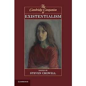 Steven Crowell: The Cambridge Companion to Existentialism