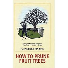 R Sanford Martin, Christine Schultz: How to Prune Fruit Trees, Twentieth Edition