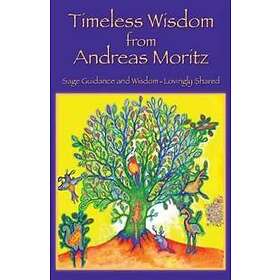 Andreas Moritz: Timeless Wisdom from Andreas Moritz