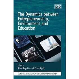 Alain Fayolle, Paula Kyroe: The Dynamics between Entrepreneurship, Environment and Education