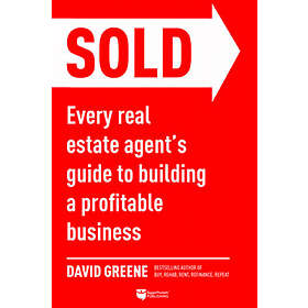 David M Greene: Sold: Every Real Estate Agent's Guide to Building a Profitable Business