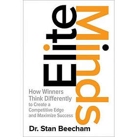 Stan Beecham: Elite Minds: How Winners Think Differently to Create a Competitive